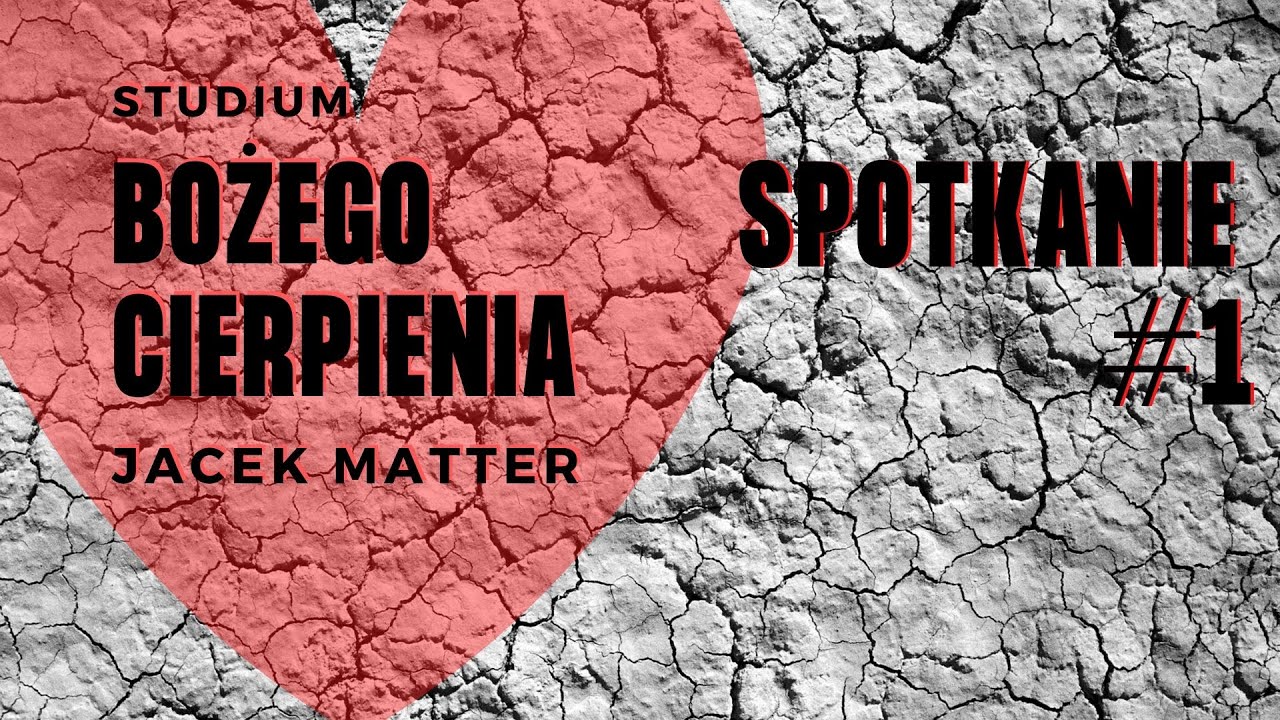 Studium Bożego Cierpienia #1 - Jacek Matter