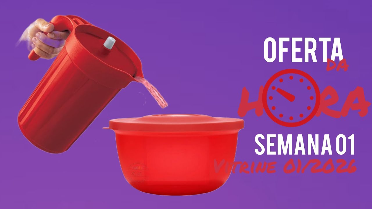 OFERTA DA HORA TUPPERWARE SEMANA 01.