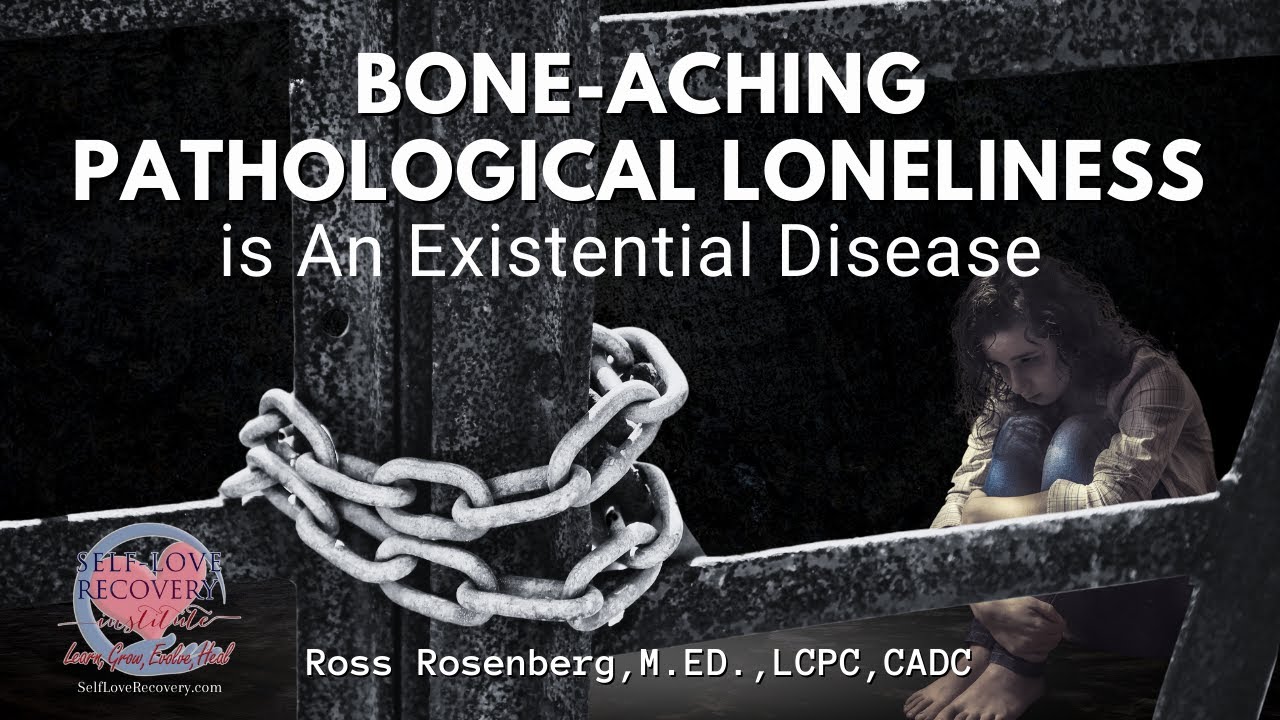 Pathological Loneliness is A Bone-Aching Existential Disease