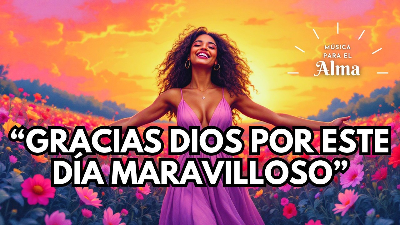 🙏✨ GRACIAS POR ESTE DÍA MARAVILLOSO | Mantra de Gratitud, Abundancia y Paz Interior 💛🌞