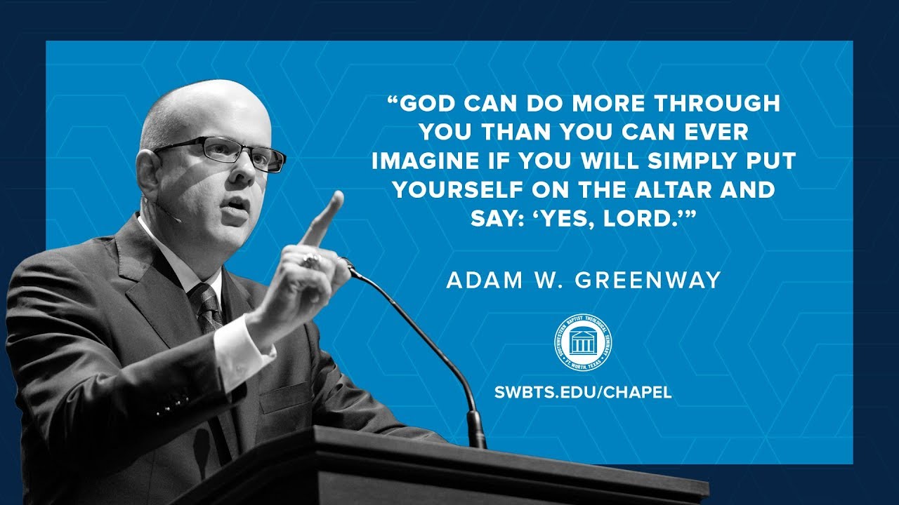 SWBTS Chapel - Adam W. Greenway - March 21, 2019