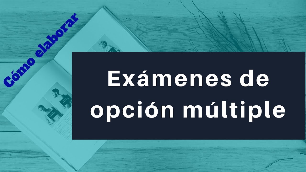 CÓMO ELABORAR EXÁMENES DE OPCIÓN MÚLTIPLE