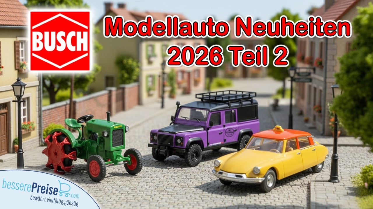 🚛 Busch Modellauto Neuheiten 2026 &ndash; Teil 2 | Mega &Uuml;bersicht in H0, TT & mehr!