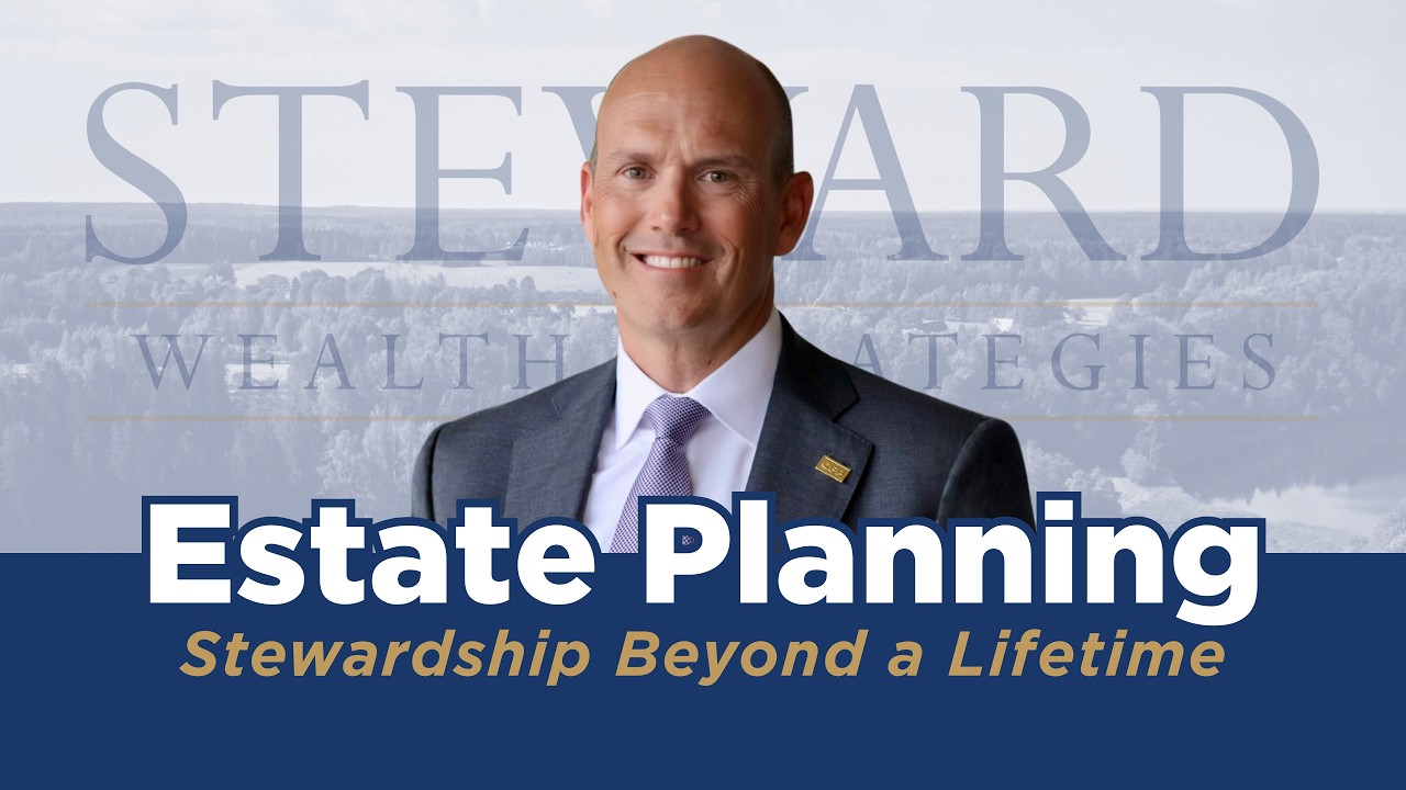Estate Planning: Stewardship Beyond a Lifetime