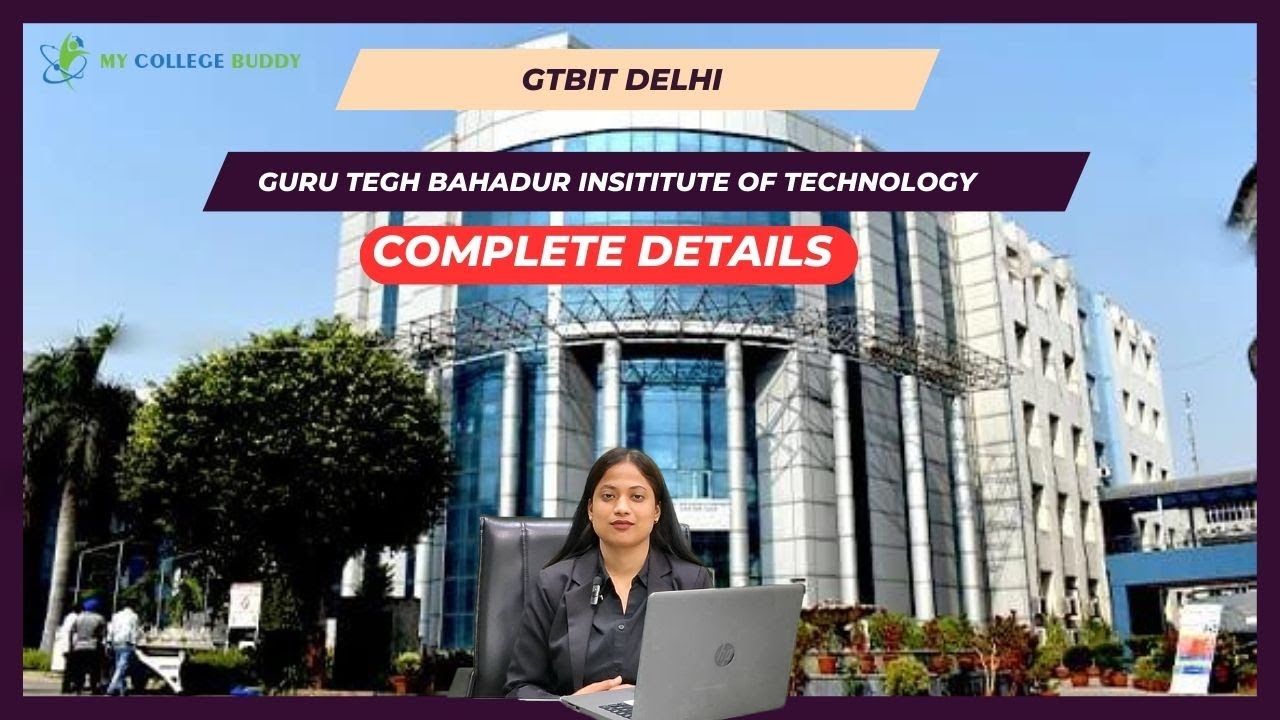 GTBIT Delhi Complete Review 2024: Eligibility, Admission, Courses, Seats & More.