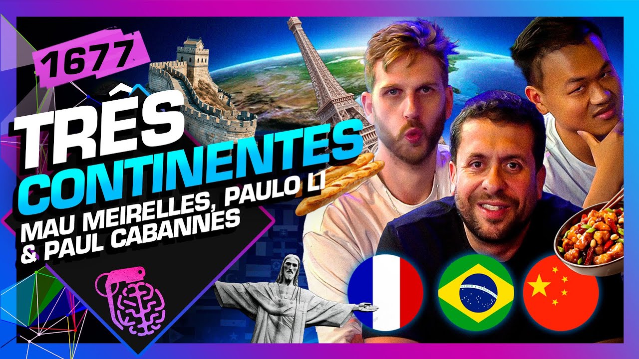 3 CONTINENTES: MAURICIO MEIRELLES, PAUL CABANNES E PAULO LI - Inteligência Ltda. Podcast #1677