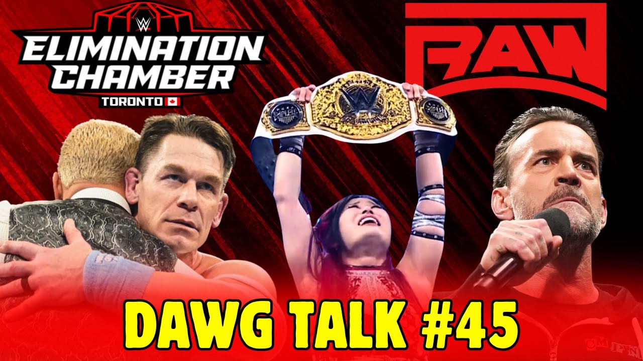 Dawg Talk #45: CENA Turns HEEL, Elimination Chamber 2025, Raw & More