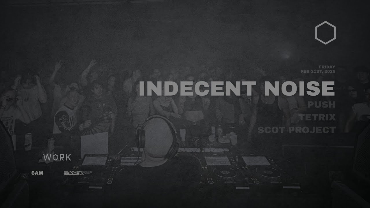 INDECENT NOISE (3HR) | LOS ANGELES | WORK | 02.21.25