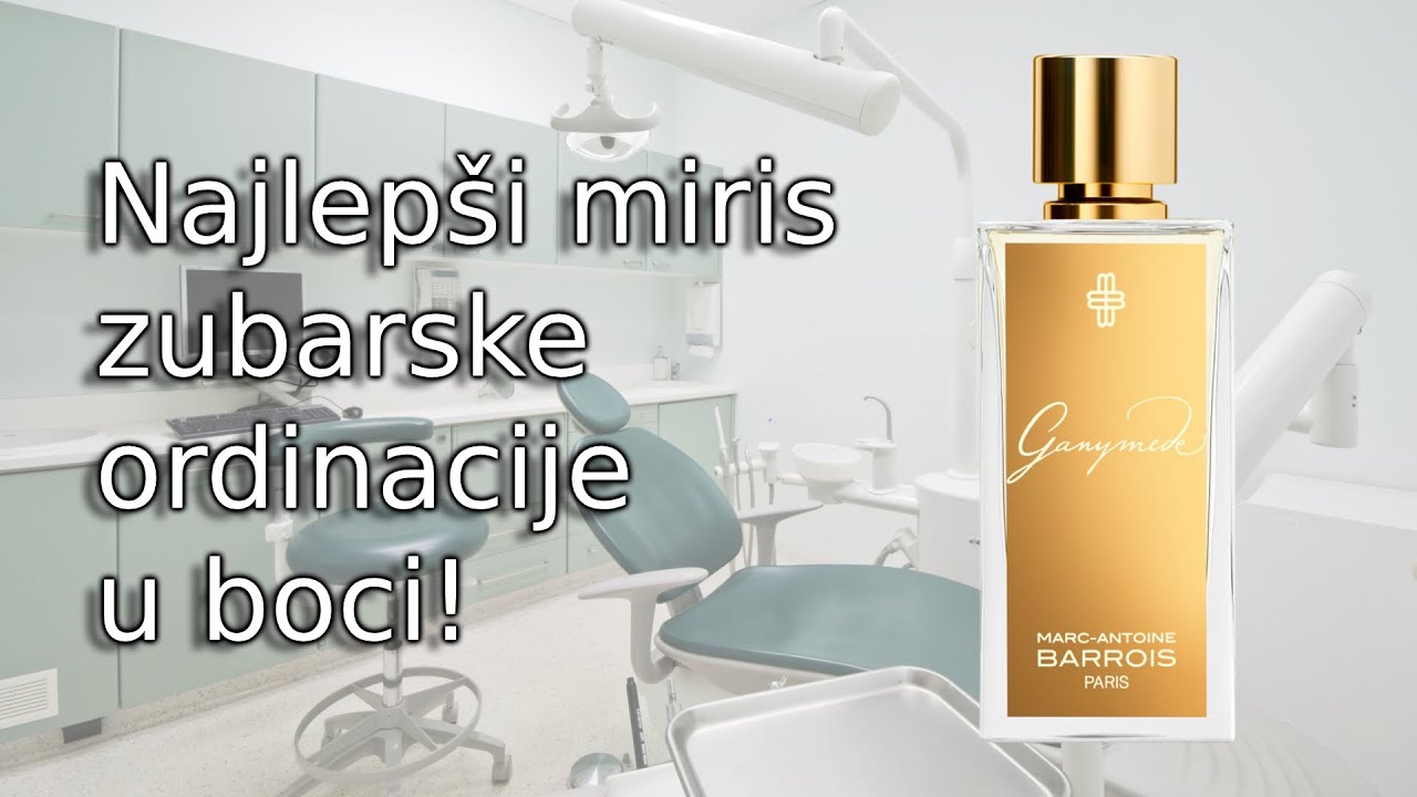 Marc Antoine Barrois Ganymede - kako miriše najprivlačnija zubarska ordinacija?!