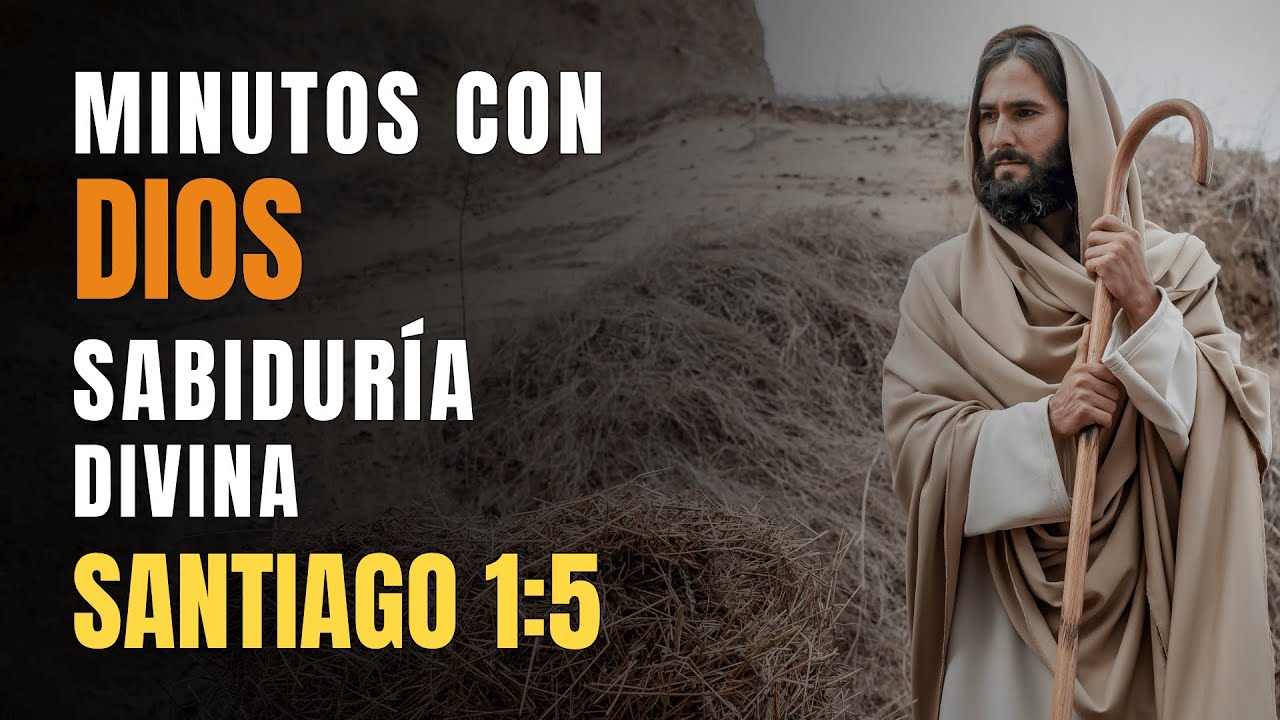 MINUTOS CON DIOS I Santiago 1:5: Pide Sabiduría a Dios paraTransformar tu Vida