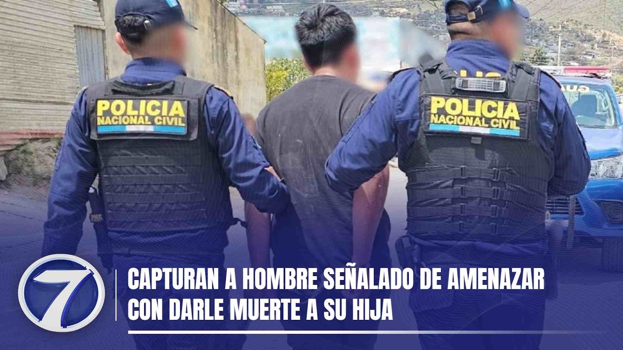Capturan a hombre señalado de amenazar con darle muerte a su hija
