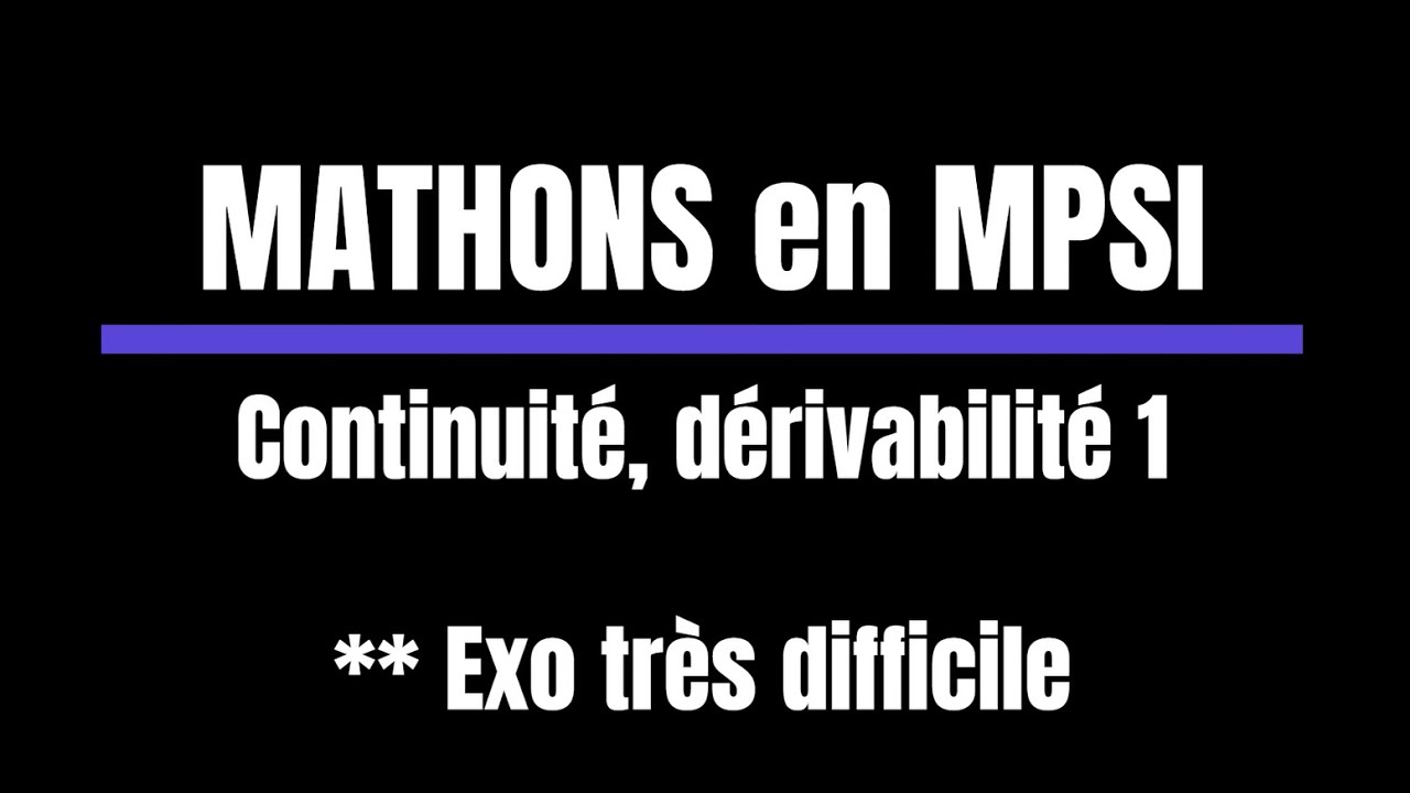 Exercice maths MPSI - Continuité, dérivabilité 1