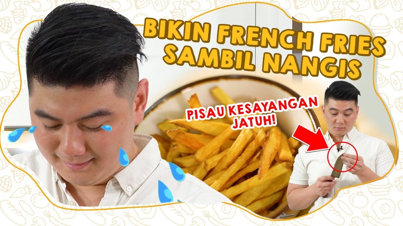 BIKIN FRENCH FRIES SAMBIL NANGIS!