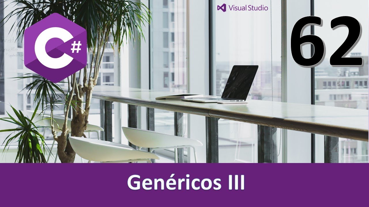Curso C#. Genéricos III. Vídeo 62