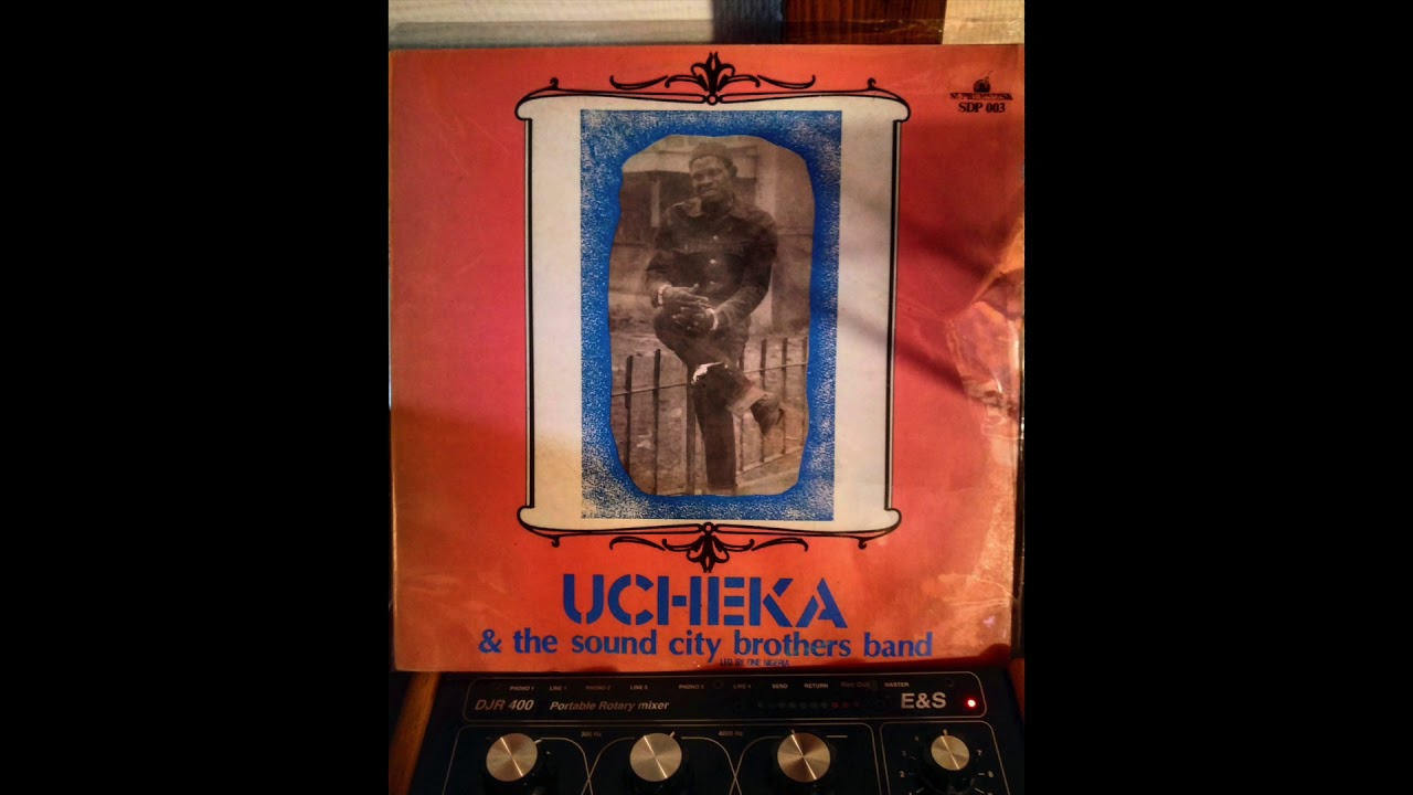 Ucheka & The Sound City Brothers Band - Onye Si Okwuen