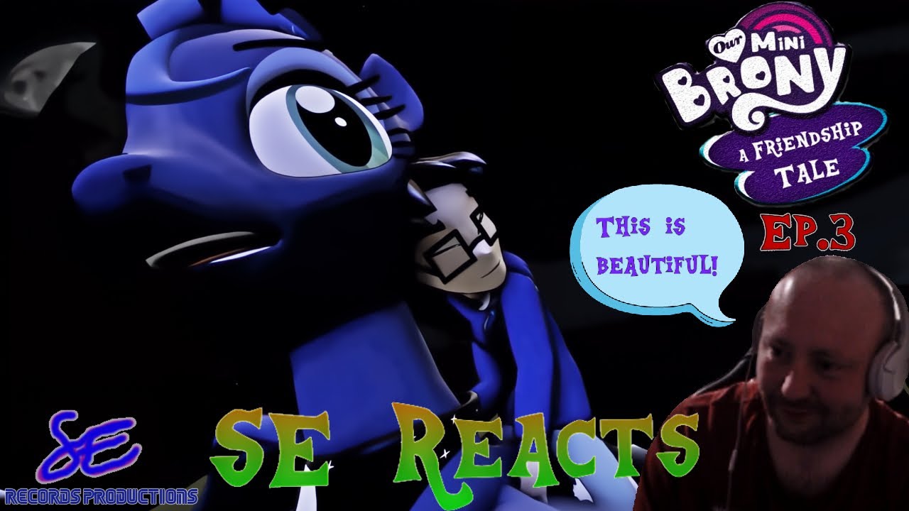 SE Reacts: Our Mini Brony: A Friendship Tale - Episode 3 (Human in Equestria)