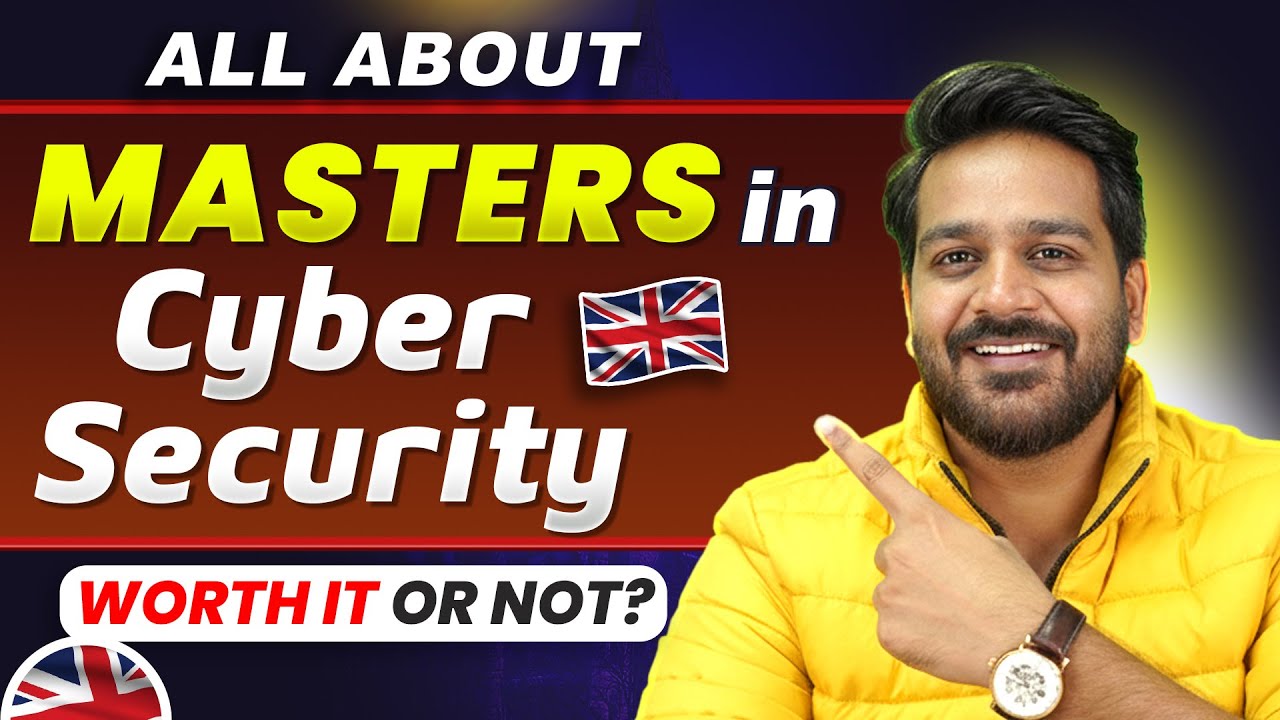Masters In Cyber Security In UK : Should you study in UK? Worth It?