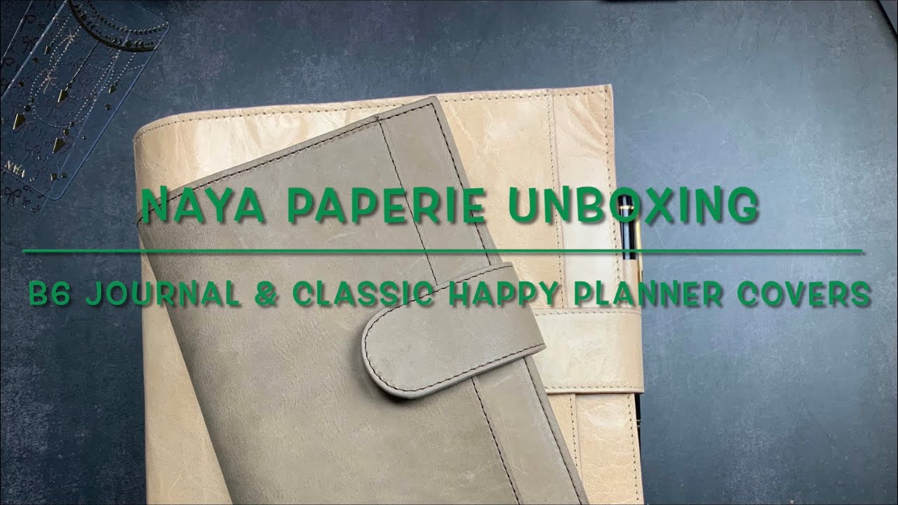Naya Paperie HONEST Unboxing | B6 Journal and Classic Happy Planners | Custom Leather Covers