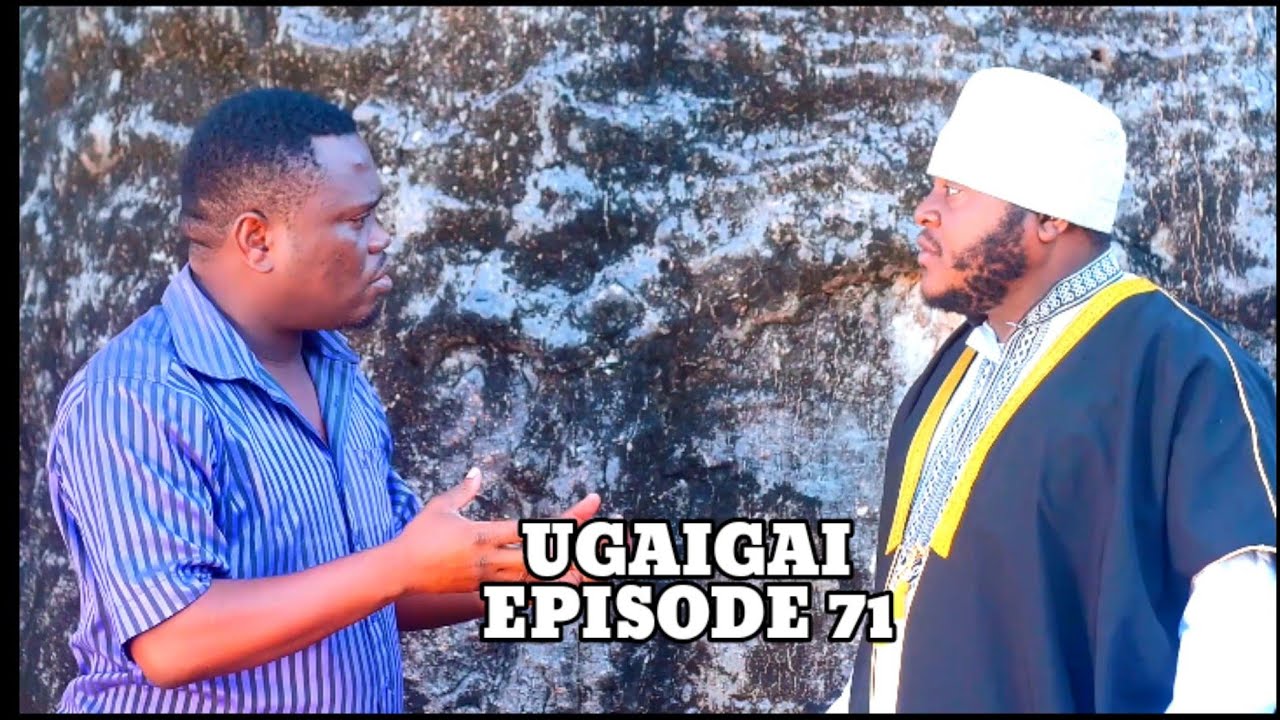 UGAIGAI EPISODE 71 STRLING MKOJANI,SAMOFI,MAMBWENDE