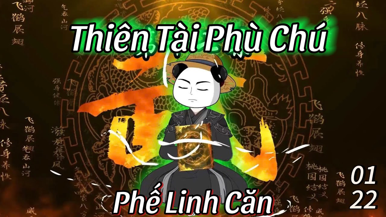 Phế Linh Căn Nhưng Lại L&agrave; Thi&ecirc;n T&agrave;i Ph&ugrave; Ch&uacute; (Tập 1-22) | H&agrave; Nh&acirc;n Xuy&ecirc;n Kh&ocirc;ng