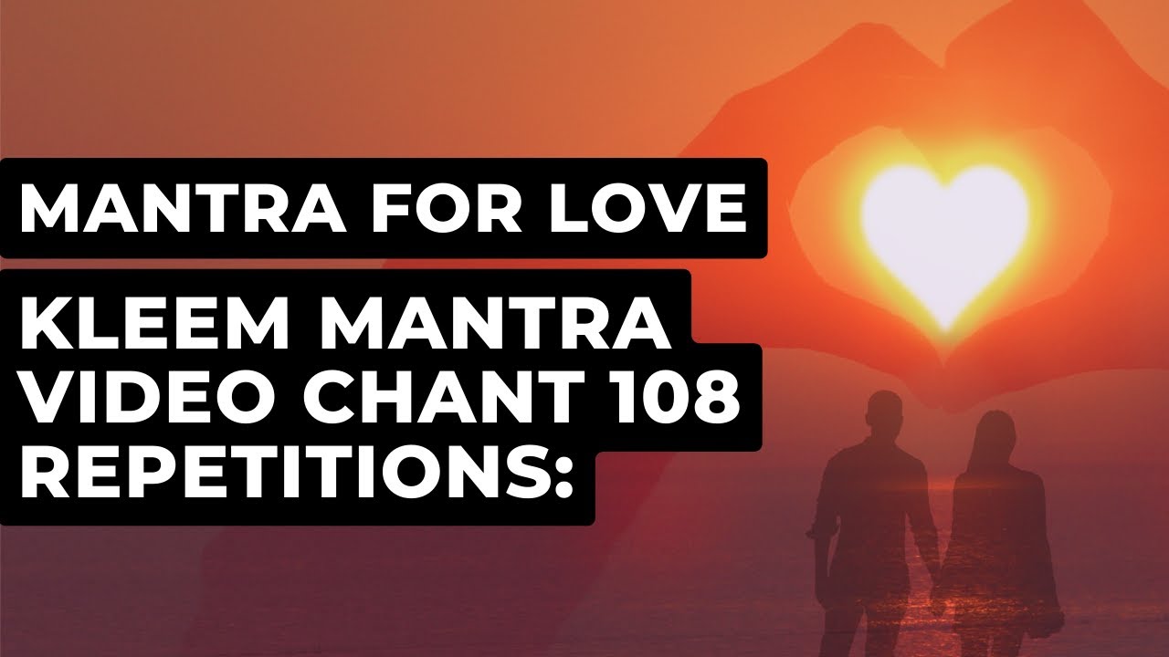 Kleem Mantra Video Chant 108 Repetitions: Mantra For Love