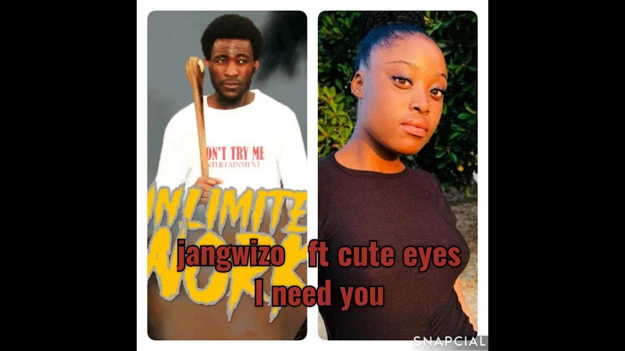 Jangwizo I need you ft cute eyes