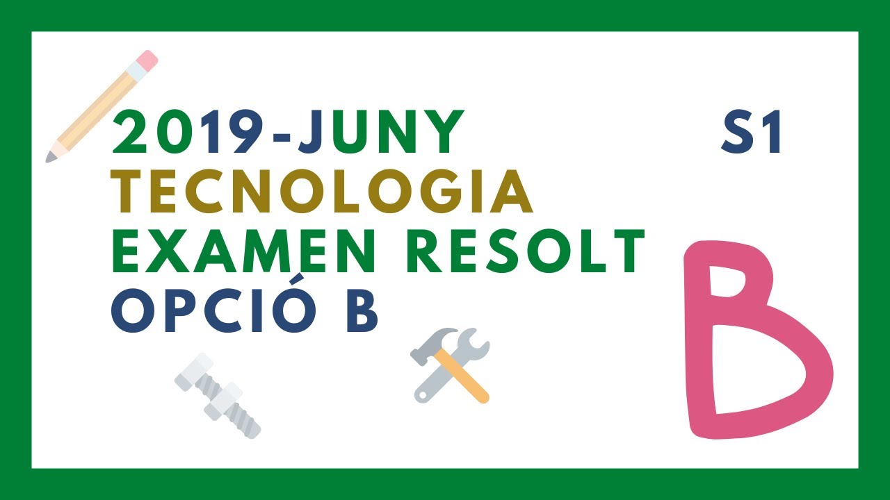 🎓 2019 juny 📝Opció B🔑 Resolució a l'examen Selectivitat ✍ Tecnologia Industrial 👌 Sèrie 1