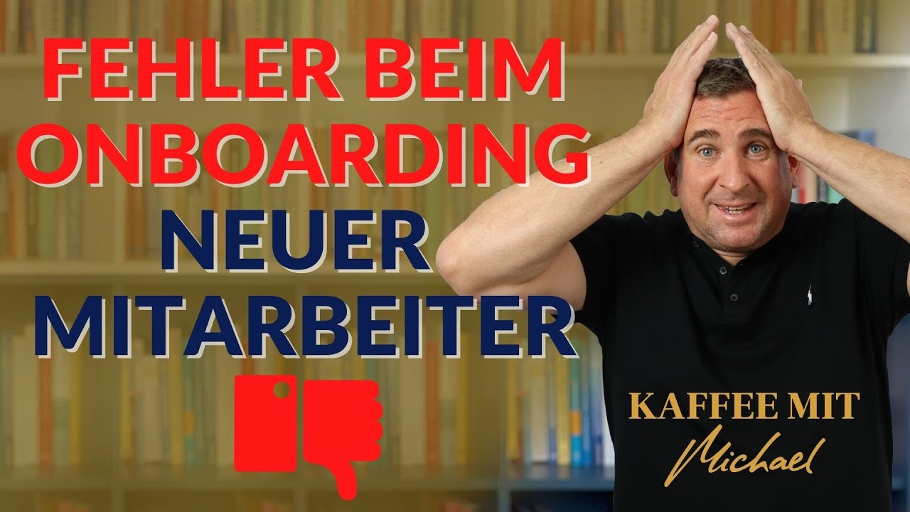 Fehler beim Onboarding neuer Mitarbeiter || KAFFEE MIT MICHAEL