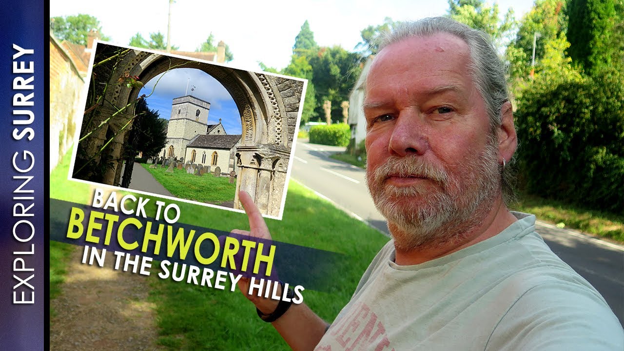 Back to BETCHWORTH in the SURREY HILLS!