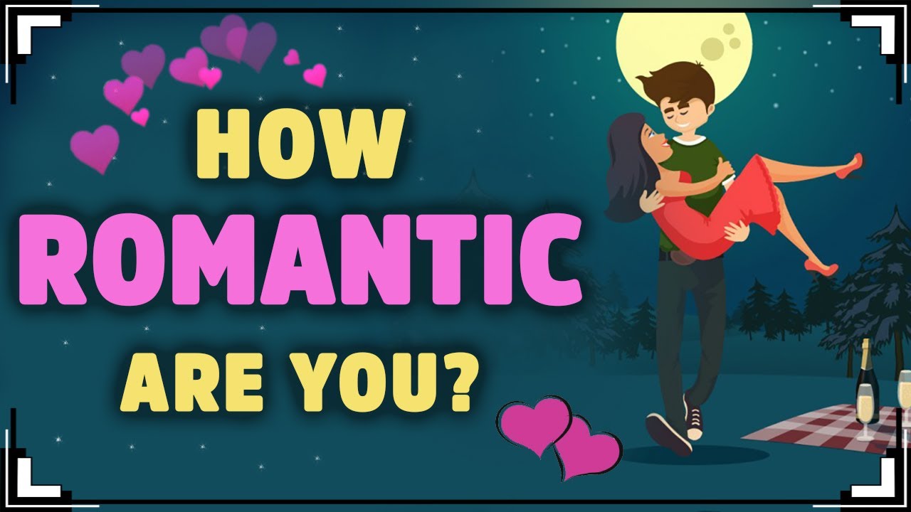 How ROMANTIC Are You?