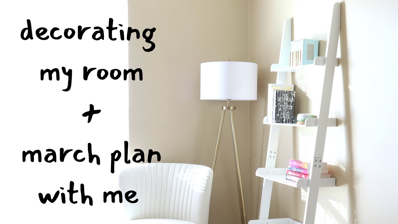 Decorating My Room + Plan With Me | March 2021