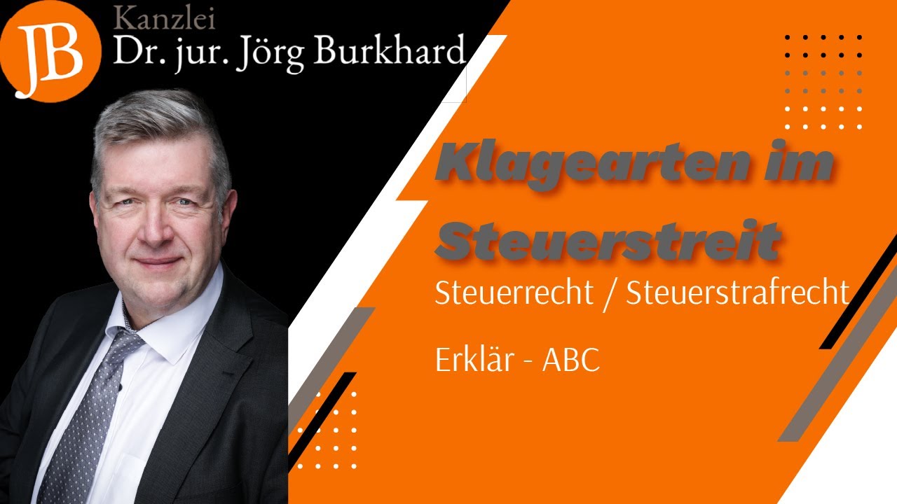 Klagearten im Steuerstreit  - RA Dr. jur. Jörg Burkhard