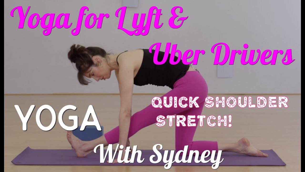 Yoga For Lyft & Uber Drivers: Yoga with Sydney : Quick Shoulder Stretch Workout