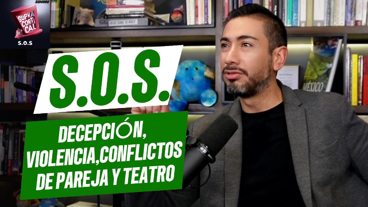 SOS-073: Decepción, violencia, conflictos de pareja, y teatro