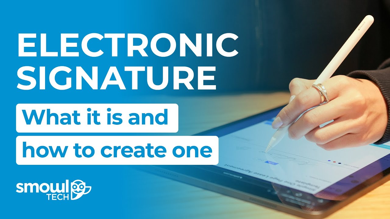 ELECTRONIC SIGNATURE: What it is & How to Create One | Smowltech