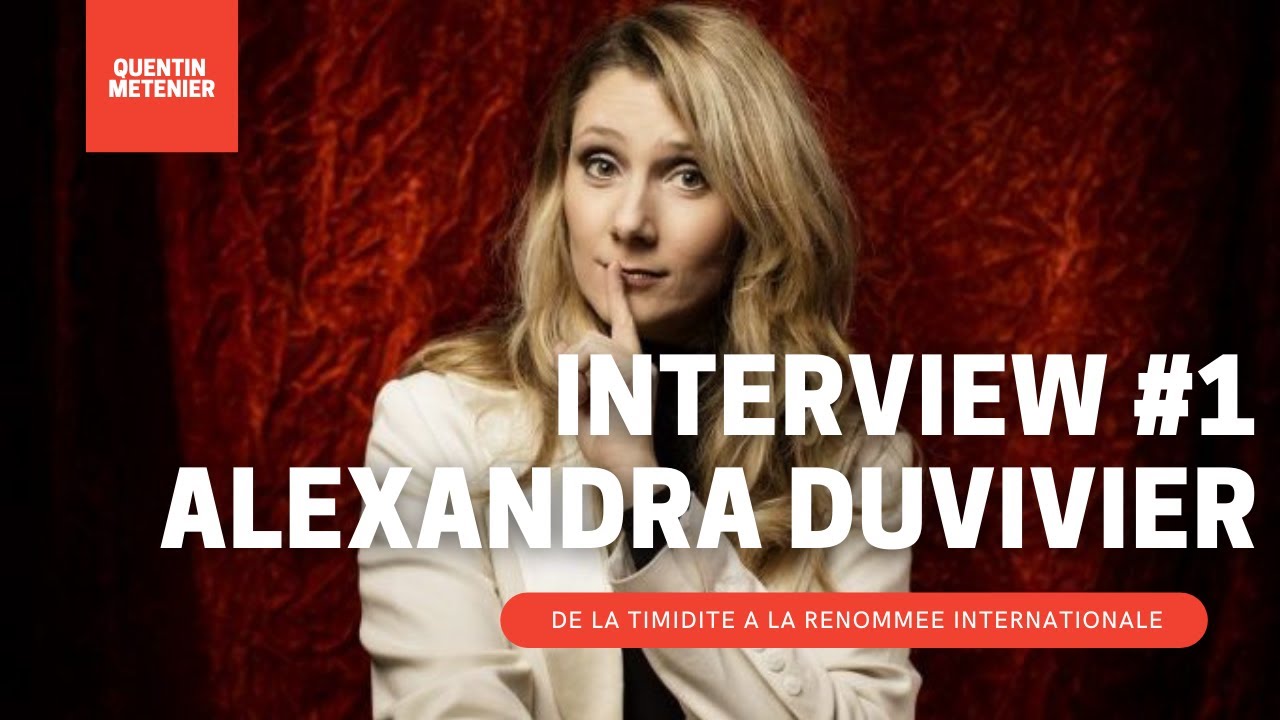ALEXANDRA DUVIVIER - DE LA TIMIDITE A LA RENOMMEE INTERNATIONALE