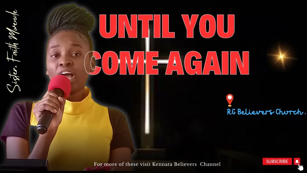 Until You Come Again ....Sister; Faith Mwende @R.G Believers Church .