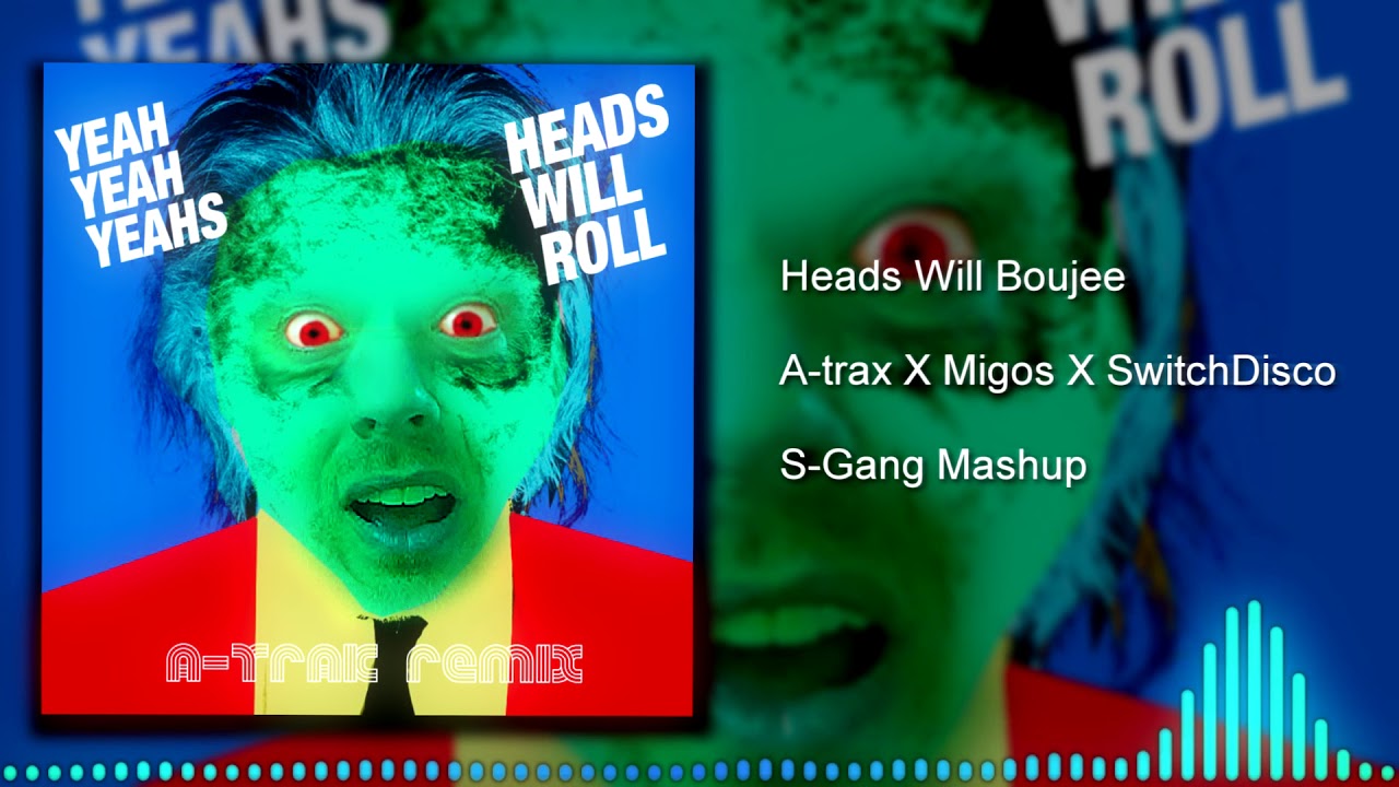 Heads Will Boujee - A-trax X Migos X SwitchDisco | S-Gang Mashup