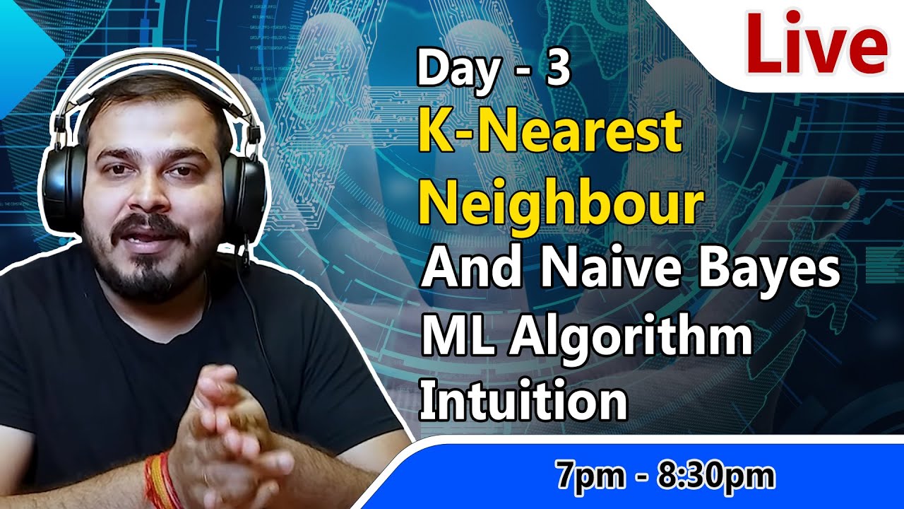 Live Day 3- Discussing KNN And Naive Baye's Machine Learning Algorithms