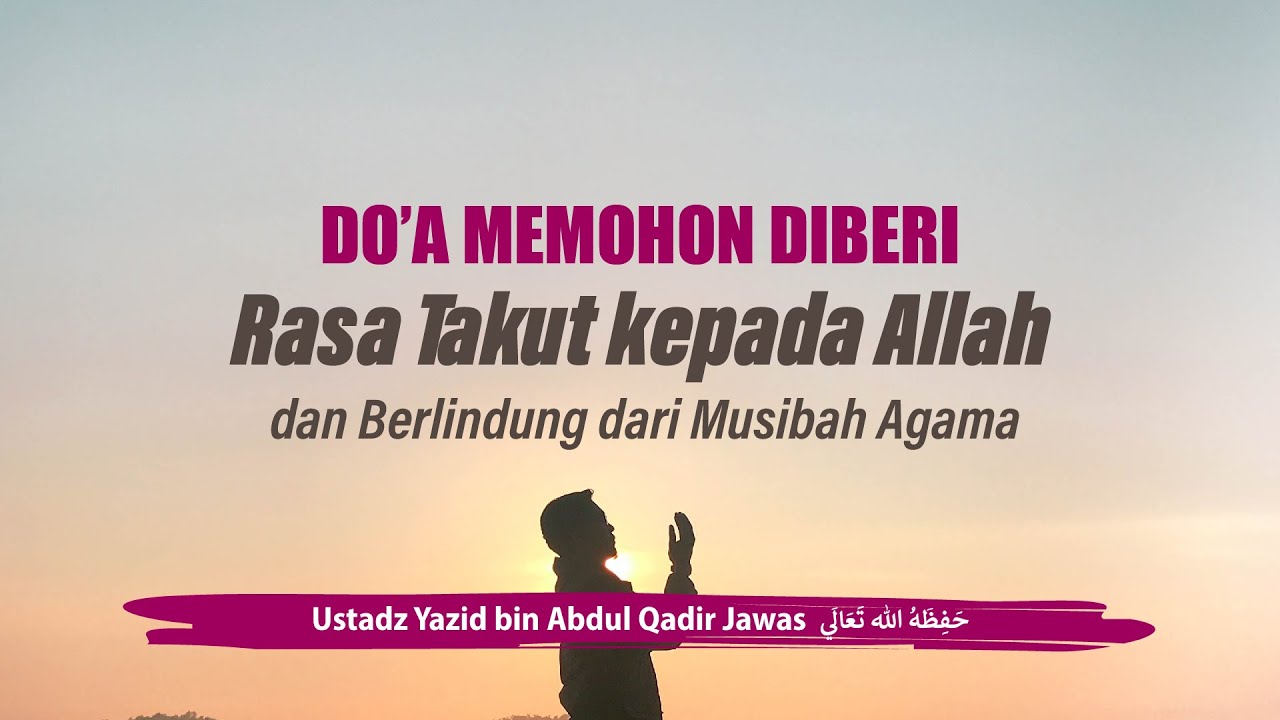 Do'a Memohon Rasa Takut kepada Allah dan Berlindung dari Musibah Agama