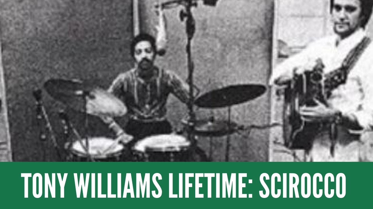 The Tony Williams Lifetime - The Lost Wildlife Sessions - Scirocco