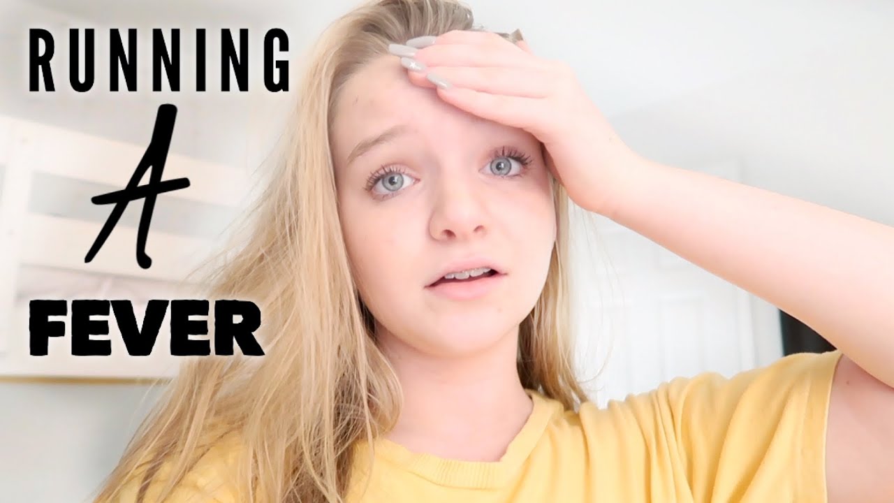 I HAVE A FEVER!!! | Bryleigh Anne