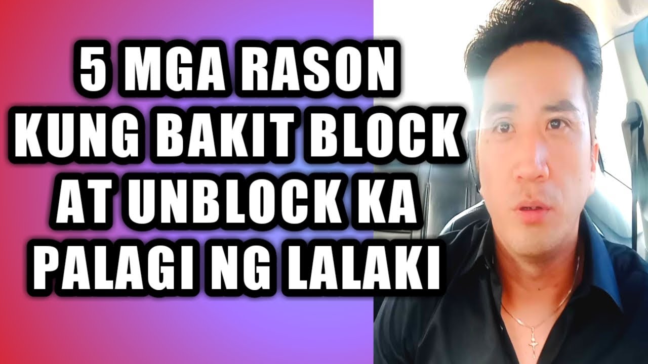 Mga rason kung bakit block at unblock ka palagi ng lalaki #327