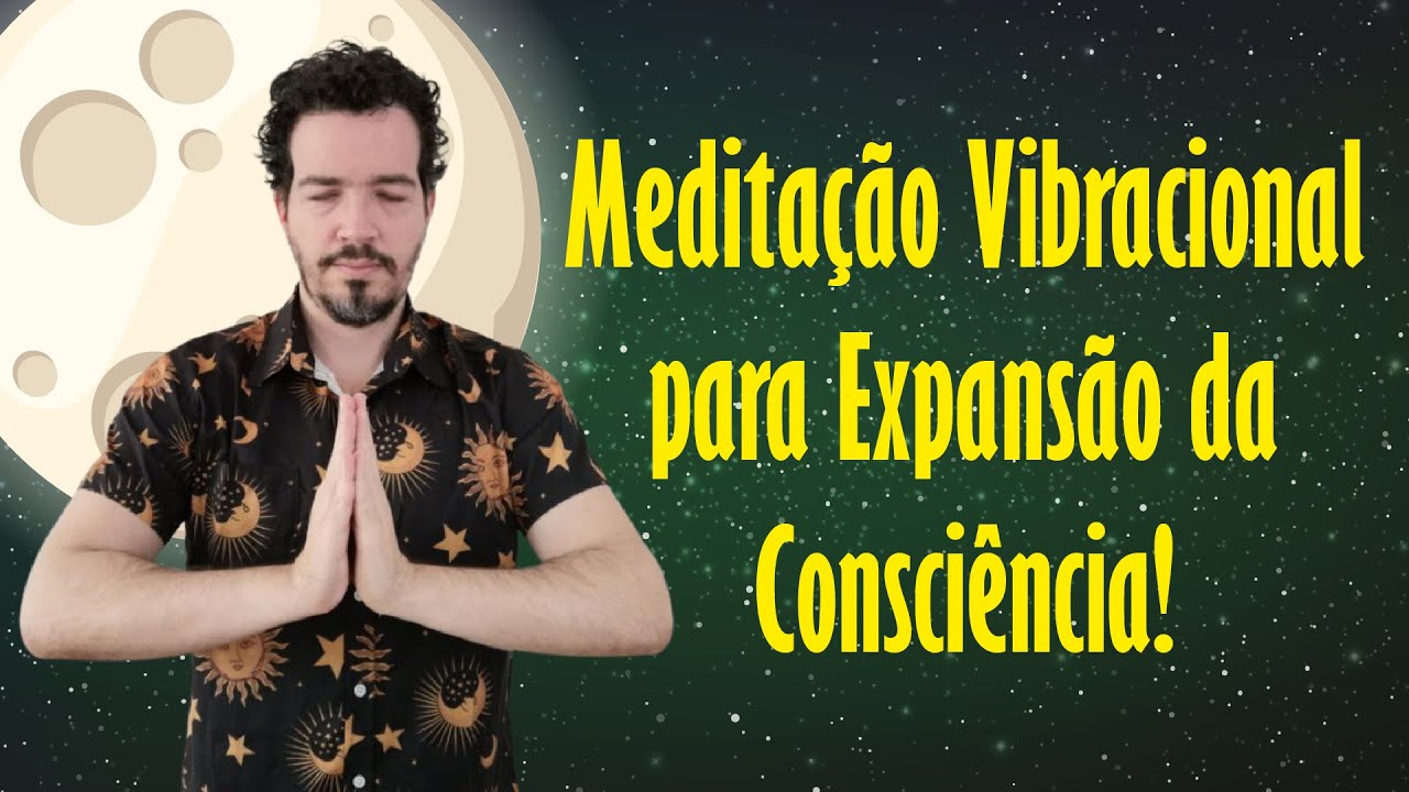 Meditação de Estado Vibracional da LUA CHEIA para Expansão da CONSCIÊNCIA 🙏🌕