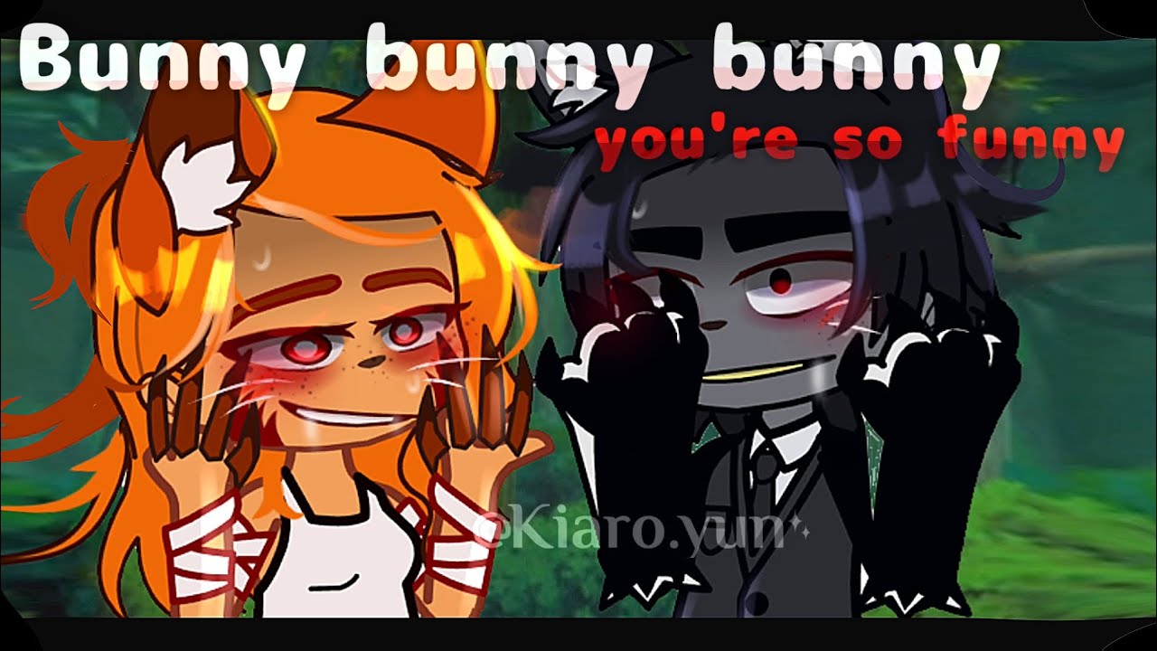 🦊Bunny Bunny Bunny You're So Funny!🐺˶gacha club meme ˶by• ᴋɪᴀʀᴏ BunY