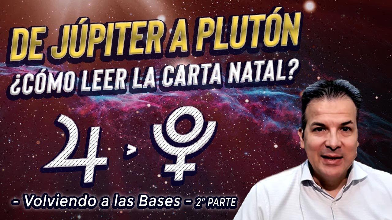 De Júpiter a Plutón - ¿Cómo Leer la Carta Natal? - Volviendo a las Bases - Parte 2