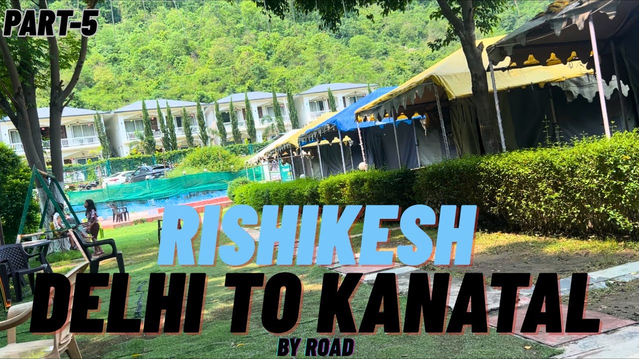 Rishikesh | Delhi To Kanatal Series Part-5 | worst resort experience in risikesh