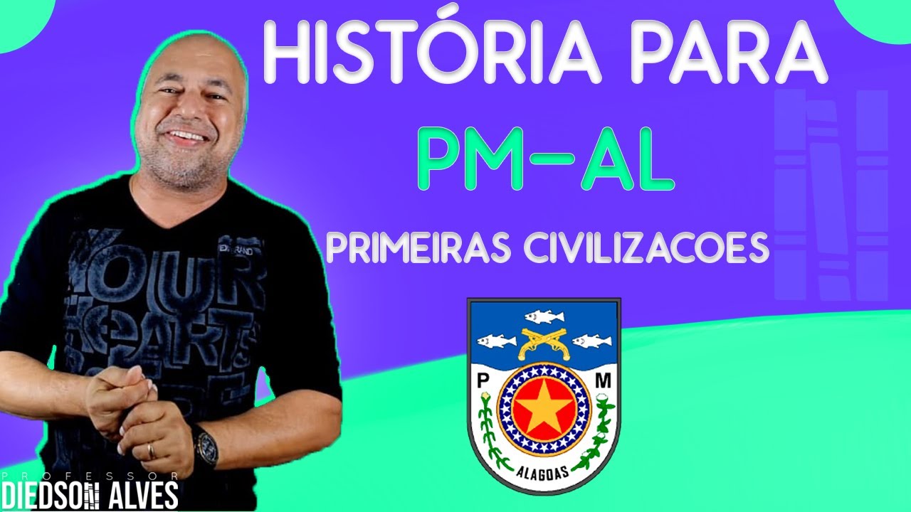 HISTÓRIA PARA PM-AL (2021) #01 | Primeiras Civilizações - Prof. Diedson Alves