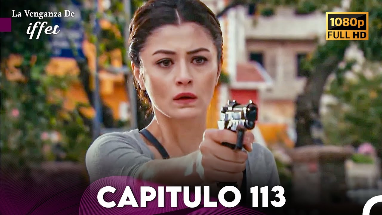 La Venganza De Iffet Capitulo 113 FINAL (Doblada En Español)