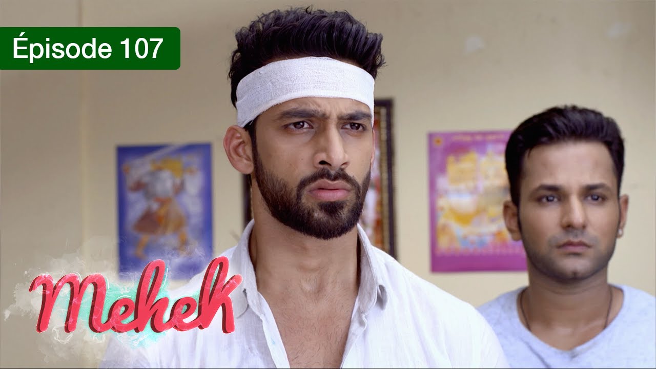 Mehek - EPS 107 - Zindagi Ki Mehek - Version Française - Complet - HD